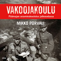 Vakoojakoulu: Päämajan asiamieskoulutus jatkosodassa - Mikko Porvali