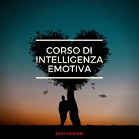 Corso di Intelligenza Emotiva - Easy Edizioni