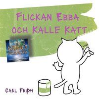Flickan Ebba och Kalle Katt - Carl Fridh