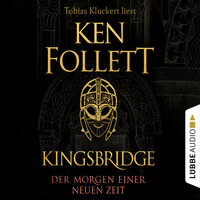 Der Morgen einer neuen Zeit: Kingsbridge - Ken Follett