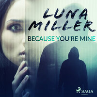 Because You’re Mine - Luna Miller