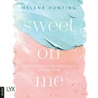 Sweet On Me: Second Chances-Reihe, Teil 3 - Helena Hunting