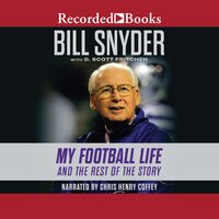 Bill Snyder: My Football Life and the Rest of the Story - Bill Snyder, D. Scott Fritchen