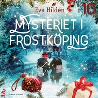 Julkalender: Mysteriet i Frostköping 10 - Eva Hildén