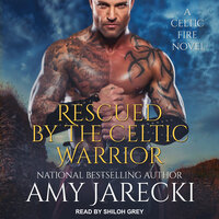 Rescued By The Celtic Warrior - Amy Jarecki