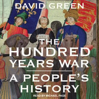 The Hundred Years War: A People's History - David Green