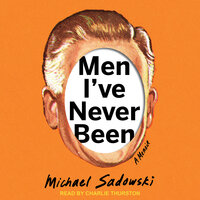 Men I’ve Never Been - Michael Sadowski