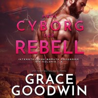 Mein Cyborg, der Rebell - Grace Goodwin