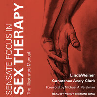 Sensate Focus in Sex Therapy - Linda Weiner, Constance Avery-Clark