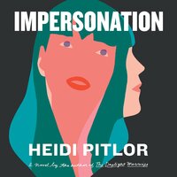 Impersonation: A Novel - Heidi Pitlor