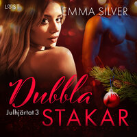 Julhjärtat 3: Dubbla stakar - erotisk juldeckare - Emma Silver
