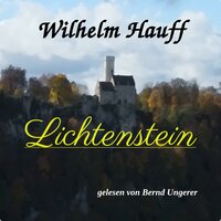Lichtenstein: Romantische Sage aus der württembergischen Geschichte - Wilhelm Hauff
