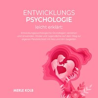 Entwicklungspsychologie leicht erklärt - Merle Kolb