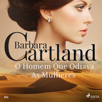 O Homem Que Odiava As Mulheres (A Eterna Coleção de Barbara Cartland 60) - Barbara Cartland