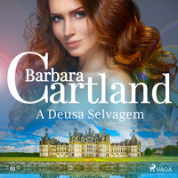 A Deusa Selvagem (A Eterna Coleção de Barbara Cartland 61) - Barbara Cartland