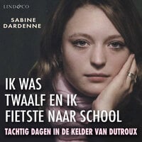 Ik was twaalf en ik fietste naar school - Sabine Dardenne