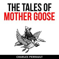 The Tales of Mother Goose - Charles Perrault