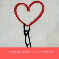 Love Yourself, Heal Your Life Workbook: (Insight Guide) - Louise Hay