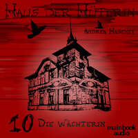 Haus der Hüterin: Die Wächterin - Andrea Habeney