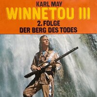 Karl May, Winnetou III, Folge 2: Der Berg des Todes - Karl May, Christopher Lukas