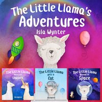 The Little Llama's Adventures: Books 1-3 - Isla Wynter