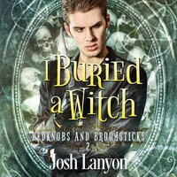 I Buried a Witch: Bedknobs and Broomsticks 2 - Josh Lanyon