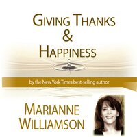 Giving Thanks and Happiness - Marianne Williamson