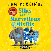 Silas and the Marvellous Misfits: A Marcus Rashford Book Club Choice - Tom Percival
