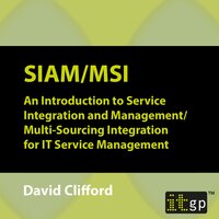 SIAM/MSI: An Introduction to Service Integration and Management/ Multi-Sourcing Integration for IT Service Management - David Clifford