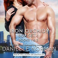 Iron Orchids Box Set 1: Books 1 & 2 - Danielle Norman
