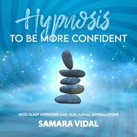 Hypnosis To Be More Confident: With sleep hypnosis and subliminal affirmations - Samara Vidal