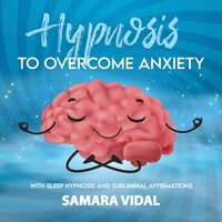 Hypnosis to overcome anxiety: With sleep hypnosis and subliminal affirmations - Samara Vidal