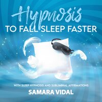 Hypnosis to fall asleep faster: With sleep hypnosis and subliminal affirmations - Samara Vidal