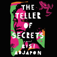 The Teller of Secrets: A Novel - Bisi Adjapon