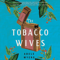 The Tobacco Wives: A Novel - Adele Myers