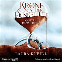 Die Krone der Dunkelheit: Götterdämmerung - Laura Kneidl