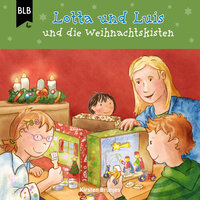 Lotta und Luis und die Weihnachtskisten - Kirsten Brünjes