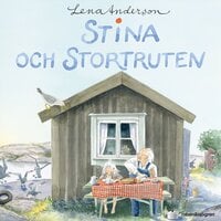 Stina och stortruten - Lena Anderson
