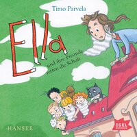 Ella und ihre Freunde retten die Schule - Timo Parvela