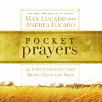 Pocket Prayers: 40 Simple Prayers that Bring Peace and Rest - Max Lucado