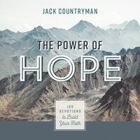 The Power of Hope: 100 Devotions to Build Your Faith - Jack Countryman