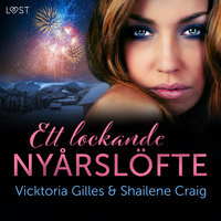 Ett lockande nyårslöfte - nyårserotik - Shailene Craig, Vicktoria Gilles
