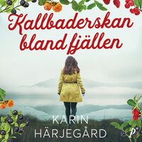 Kallbaderskan bland fjällen - Karin Härjegård