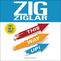 This Way Up!: Zig's Original Breakthrough Classic on Achievement - Zig Ziglar