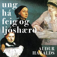 Ung, há, feig og ljóshærð - Auður Haralds
