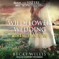 Wildflower Wedding: With a Killer Reception - Becki Willis