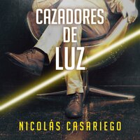 Cazadores de luz - Nicolás Casariego