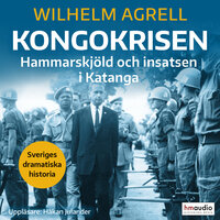 Kongokrisen. Hammarskjöld och insatsen i Katanga - Wilhelm Agrell