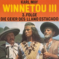 Winnetou III, Folge 3: Die Geier des Llano Estacado - Karl May, Hartmut Huff
