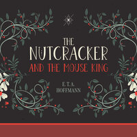 The Nutcracker and the Mouse King - E.T.A Hoffmann